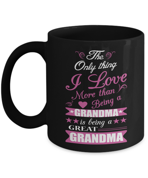 Being a Great Grandma - Coffee Mug - Grandparents Apparel