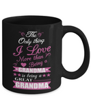 Being a Great Grandma - Coffee Mug - Grandparents Apparel