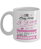 Being a Great Grandma - Coffee Mug - Grandparents Apparel