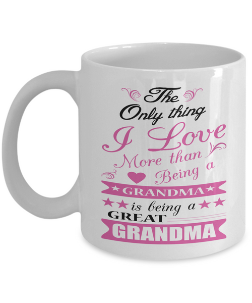 Being a Great Grandma - Coffee Mug - Grandparents Apparel